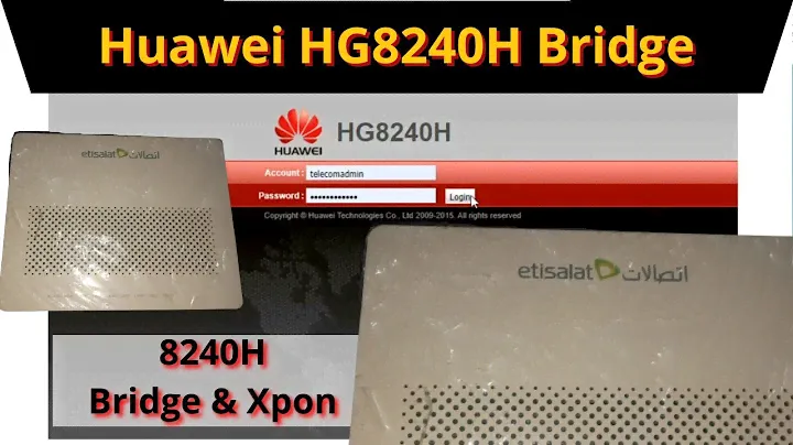 Huawei HG8240H Bridge & Xpon | Huawei 8240H Etisalat Bridge and Xpon Firmware | iTinfo